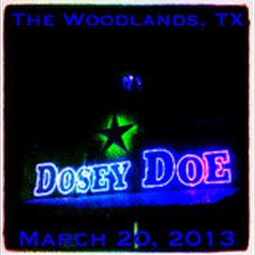 03/20/13 The Dosey Doe Big Barn, The Woodlands, TX 