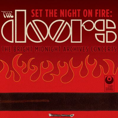 Set the Night on Fire: The Doors Bright Midnight Archives Concerts Set the Night on Fire: The Doors Bright Midnight Archives Concerts