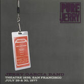 07/29/77 Pure Jerry: Theatre 1839, San Francisco, CA 