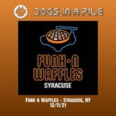 12/11/21 Funk 'N Waffles, Syracuse, NY 