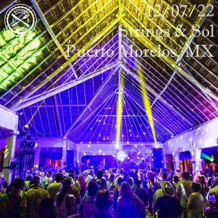 12/07/22 Strings & Sol, Puerto Morales, MX 