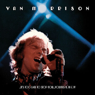 ..It's Too Late to Stop Now...Volumes II, III & IV