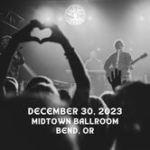 12/30/23 Midtown Ballroom, Bend, OR 