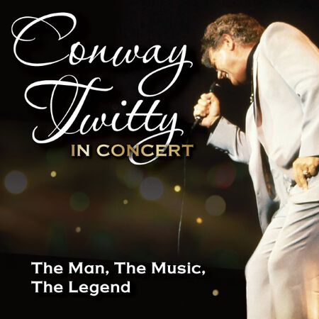 Conway Twitty in Concert: The Man, The Music, The Legend