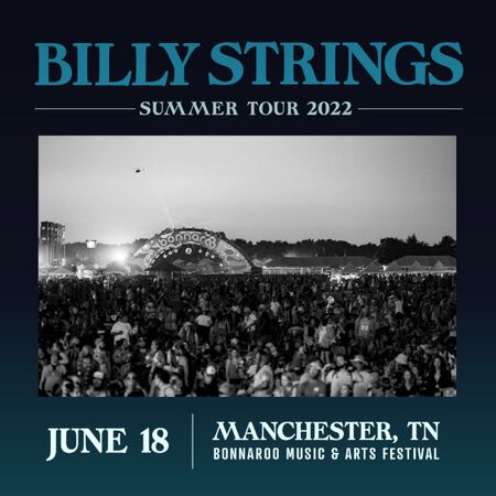 06/18/22 Bonnaroo Music & Arts Festival, Manchester, TN 