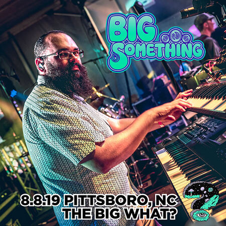 08/08/19 The Big What?, Pittsboro, NC 