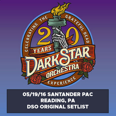 05/19/16 Santander PAC DSO Setlist, Reading, PA 