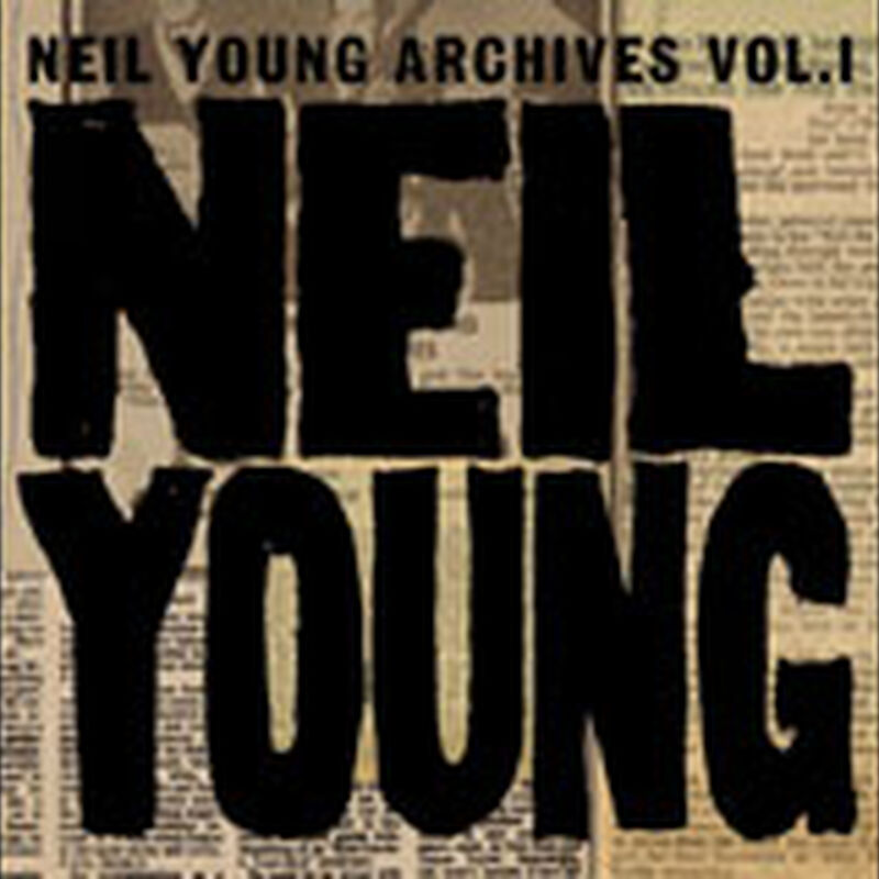 Neil Young Archives Volume I (1963 - 1972)