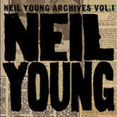 Neil Young Archives Volume I (1963 - 1972)