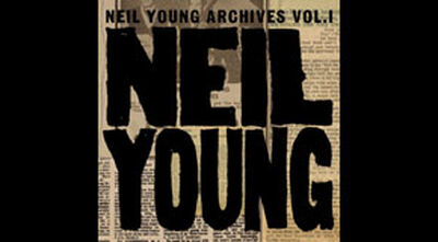 Neil Young Archives Volume I (1963 - 1972)
