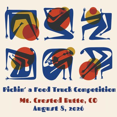 08/08/26 Pickin' a Food Truck Competition, Mt. Crested Butte, CO 