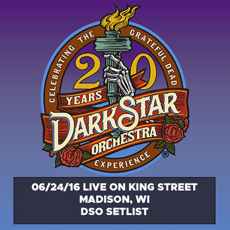 06/24/16 Live On King Street DSO Setlist, Madison, WI 