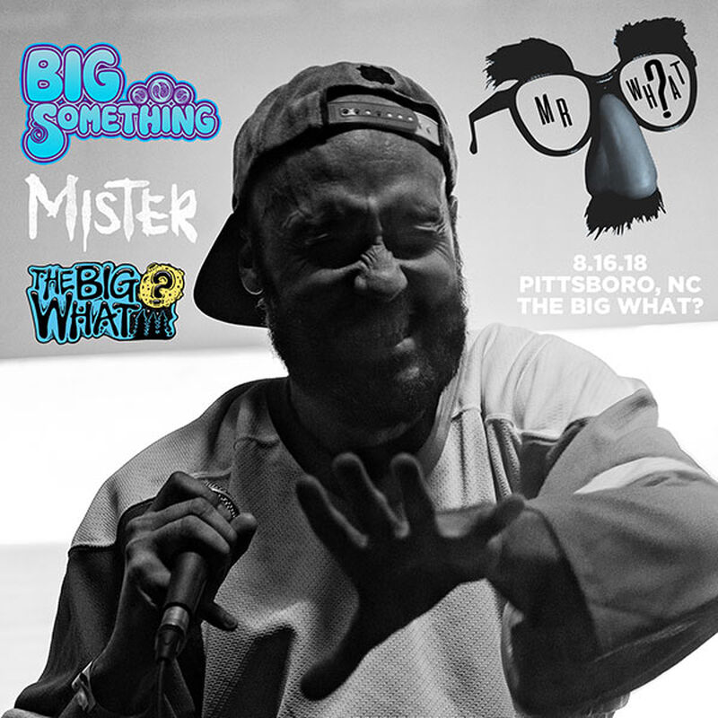 08/16/18 The Big What?, Late - Pittsboro, NC 
