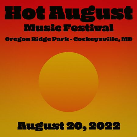 08/20/22 Hot August Music Festival Oregon Ridge Park, Cockeysville, MD 