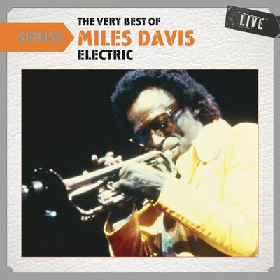 Setlist: The Very Best of Miles Davis LIVE (Electric)