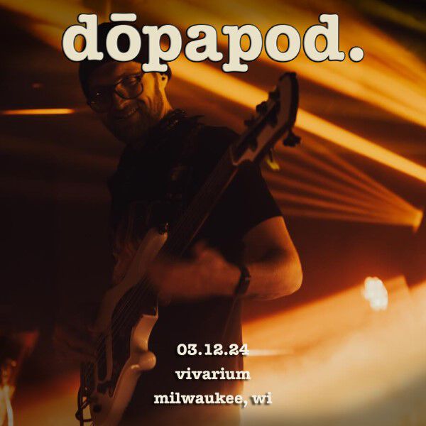 Dopapod Live Concert Setlist at Vivarium Milwaukee WI on 03 12 2024