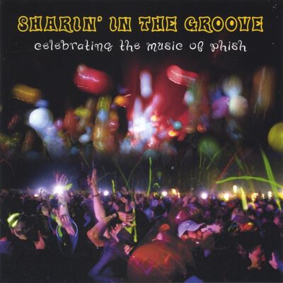 Sharin' In The Groove: Celebrating the Music of Phish