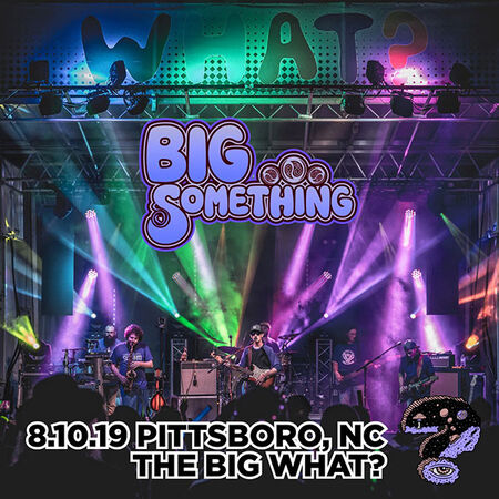 08/10/19 The Big What?, Pittsboro, NC 