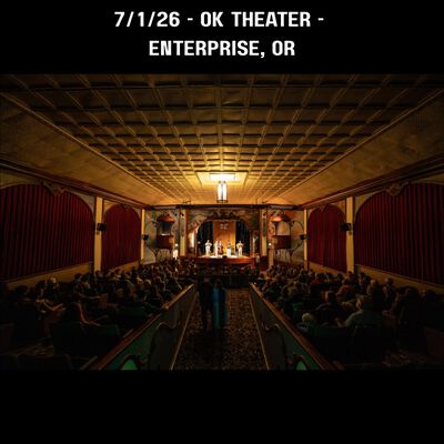 07/01/26 OK Theater, Enterprise, OR 