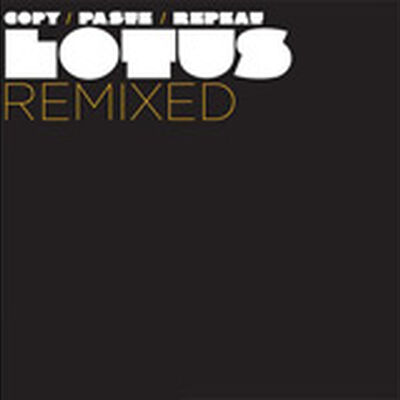 Copy Paste Repeat: Lotus Remixed