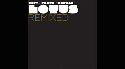 Copy Paste Repeat: Lotus Remixed