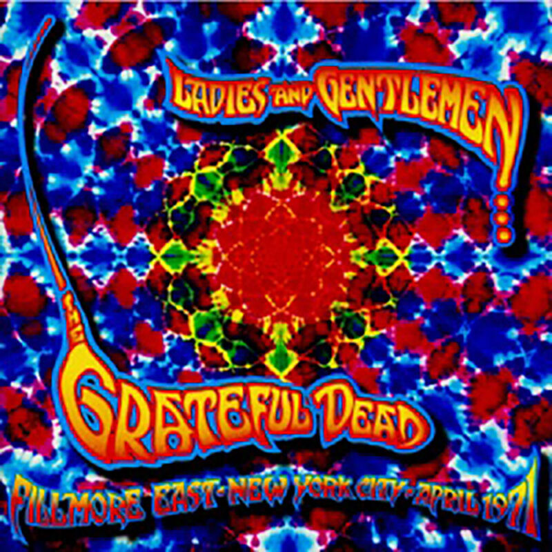 Ladies and Gentlemen... The Grateful Dead: Fillmore East, New York City, April 1971