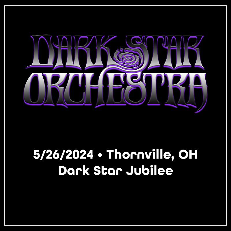 05/26/24 Dark Star Jubilee, Thornville, OH 
