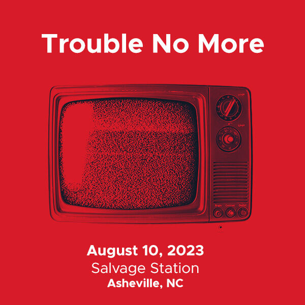 Trouble No More
