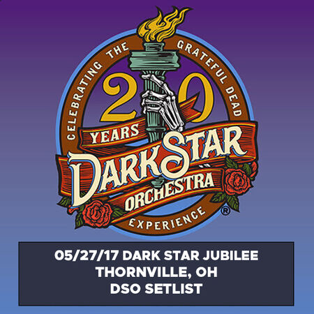 05/27/17 Dark Star Jubilee, Thornville, OH 