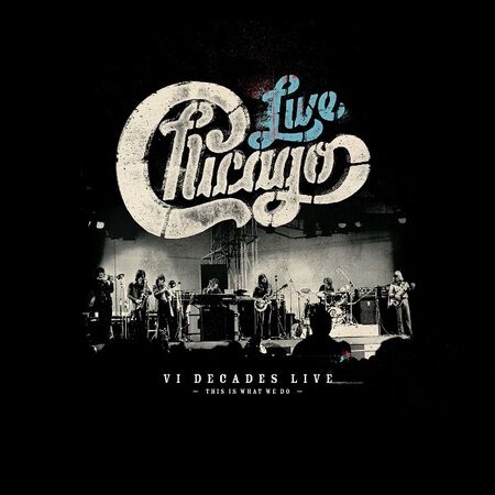 Chicago: VI Decades Live (This Is What We Do)