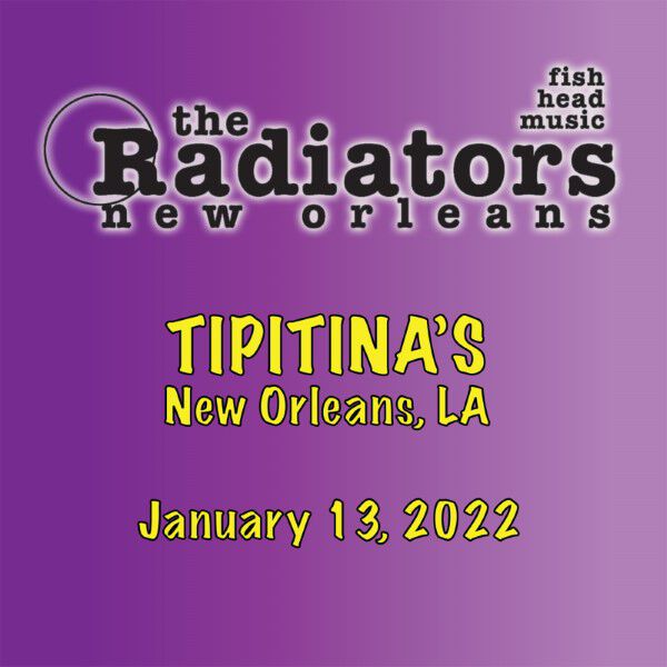 The Radiators Setlist at Tipitina's, New Orleans, LA on 01-13-2022