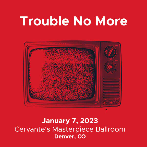 Trouble No More