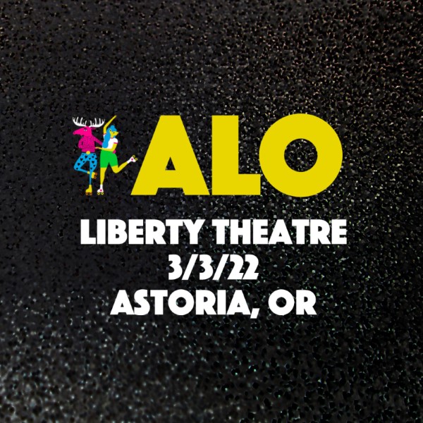 ALO Live Concert Setlist at LIberty Theatre, Astoria, OR on 03-03-2022
